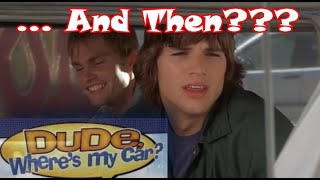 2000’s Movie: “Dude, Where's My Car ?” Movie Scene "And Then..??" With Ashton Kutcher