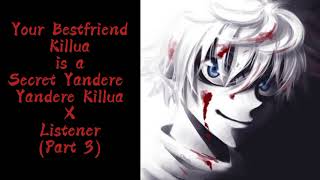 Your Bestfriend Killua is a Secret Yandere ♡ (Part 3) Yandere Killua x Listener ft. Gon ASMR