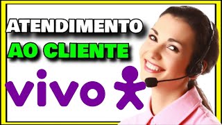 VIVO TELEFONE ATENDIMENTO - Telefone da VIVO para Falar com Atendente