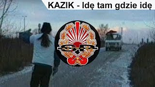 KAZIK - Idę tam gdzie idę [OFFICIAL VIDEO]