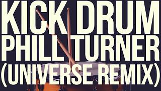 Kick Drum - Phill Turner (Universe Remix)