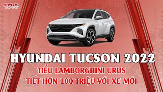 Hyundai Tucson 2022 Siêu Lướt | Tiểu Lamborghini Urus - Tiết kiệm hơn 100 triệu xe mới