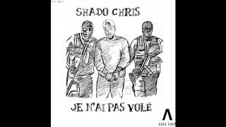 Shado Chris - Je N'Ai Pas Volé (Audio)