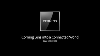 Corning Lens into a Connected World: Edge Computing