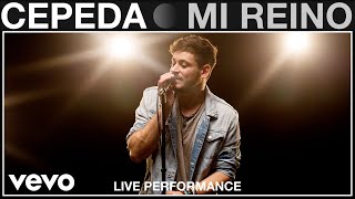 Cepeda - Mi Reino (Live Performance | Vevo)