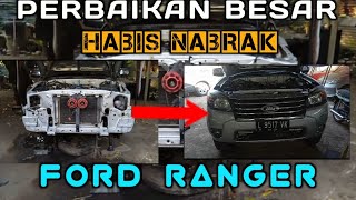 PERBAIKAN BESAR FORD RANGER 2009 HABIS NABRAK.