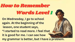 How to Remember Words Level 1 || Beginner Level || Improve Your English || Graded Reader || Level 1