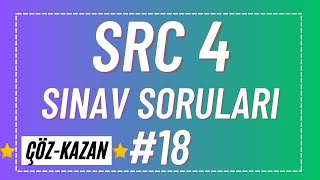 SRC 4 SINAV SORULARI #18 / SRC 4 UYGULAMA SINAV SORULARI  - SRC 4 ÇIKMIŞ SINAV SORULARI