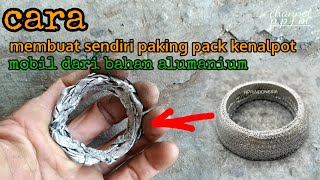 cara buat sendiri, paking pack kenalpot mobil, dari bahan alumanium