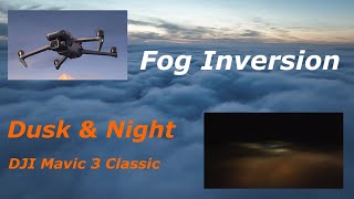 DJI Mavic 3 Classic - Fog Inversion At Dusk & Night