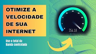 COMO OTIMIZAR A VELOCIDADE DA INTERNET EM SUA CASA #internet #velocidade