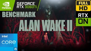 Alan Wake 2 | RTX 3060 Ti + i5-11400 | BENCHMARK | 1080p 60FPS