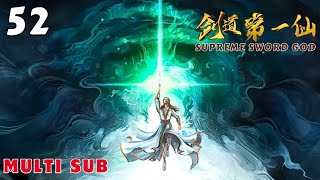 (Multi Sub) EP 52 💕 The Supreme Sword Immortal【剑道第一仙 第二季 Supreme Sword God】Jiandao Di Yi Xian 💕 第52集