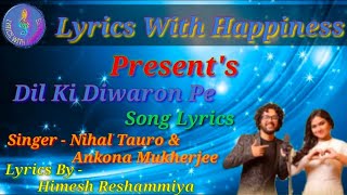 Dil Ki Diwaron Pe Song Lyrics || Himesh Reshammiya || Nihal Tauro, Ankona Mukherjee