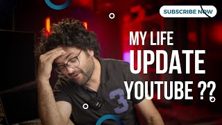 My Life Update , am i quitting youtube ??