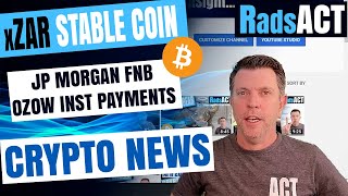 JP Morgan choose to embrace crypto, xZAR South Africa's stable coin and crypto news...