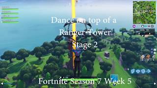 Stage 2  Dance on top of a Ranger Tower LOCATION Fortnite Season 7 Week 5