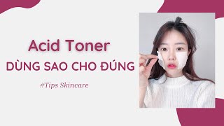 Acid Toner, dùng sao cho đúng?