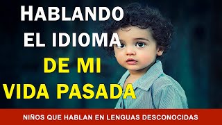 XENOGLOSIA: NIÑOS QUE HABLAN EN LENGUAS DESCONOCIDAS