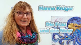 Hanne Krüger, die Frau und das Meer, eine außergewöhnliche Künstlerin.