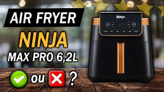 Mon Avis sur le NINJA Air Fryer MAX PRO 6,2L