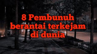 8 Pembunuh berantai terkejam di dunia