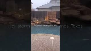 It's hailing in The Woodlands, Texas