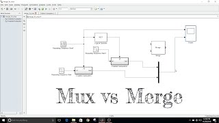 Simulink Tutorial - 12 - Difference Between Mux And Merge Block