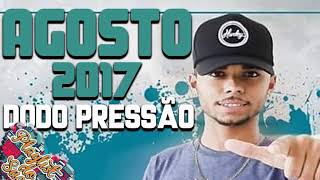 Dodo Pressão - Agosto 2018 - Músicas Novas - Repertório Novo - Pra Paredão