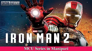 Iron Man 2 in 15 minutes ||Explain in Manipuri|| Video-2|| DAshil 2.0