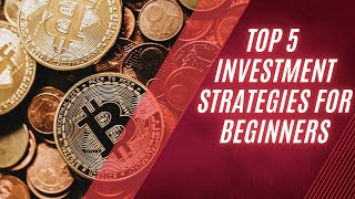 "Top 5 Investment Strategies for Beginners"