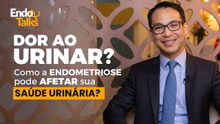 SINTOMAS URINÁRIOS NA ENDOMETRIOSE com Dr. Tomyo Arazawa | EndoTalks