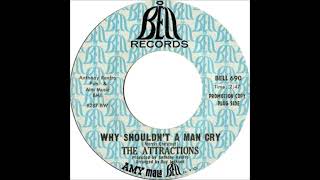 The Attractions  -  Why Shoudn't a Man cry