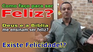 Como faço para ser feliz? Qual o caminho da felicidade pra você?