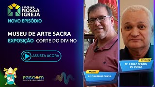 MUSEU DE ARTE SACRA - PROGRAMA NOSSA IGREJA