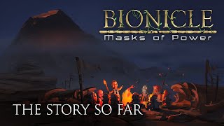 BIONICLE: Masks of Power - The Story So Far