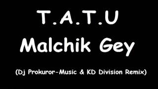 T.A.T.U - Malchik Gey (Dj Prokuror-Music & KD Division Remix)