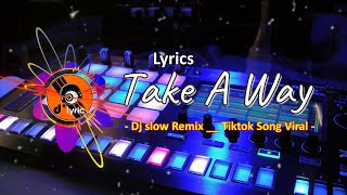 Slow Remix Take Away __ Dj slow Remix __ Tiktok Song Viral (No Copyright Music) [ Lyrics ].