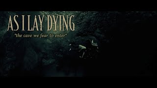 As I Lay Dying - The Cave We Fear To Enter