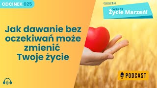 Jak dawanie bez oczekiwań może zmienić Twoje życie