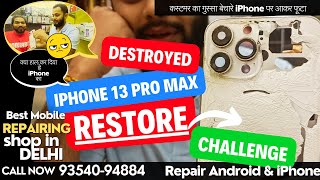 Destroyed iPhone 13 Pro Max Restoration | 13 Pro Max repair | Best iPhone Service Center in Delhi