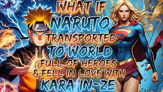 What If Naruto Transported to world full of heroes And fell in love with kara in-ze