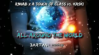 R3HAB x A Touch Of Class vs.  Kaski - All Around The World (BARTAS mashup)