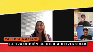 Valeria Matias: la transición de high a universidad