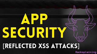 Practical Web Application Security - Part 12 - Reflected XSS Attacks [Hacksplaining]