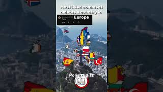 Most liked comment Deletes a country in Europe