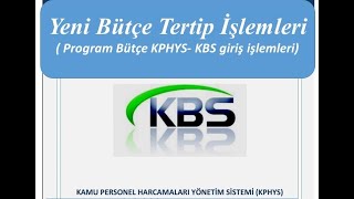 Yeni Bütçe Tertip İşlemleri ( Program Bütçe KPHYS- KBS giriş işlemleri)