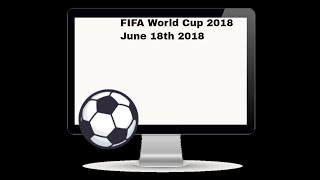 FIFA World Cup 2018- June 18th 2018 schedule and scores