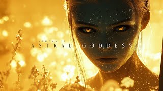 Astral Goddess - Ethereal Dark Fantasy Ambient Music for Divine Winds