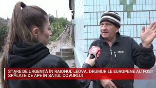 STARE DE URGENȚĂ ÎN RAIONUL LEOVA  DRUMURILE EUROPENE AU FOST SPĂLATE DE APE ÎN SATUL COVURLUI